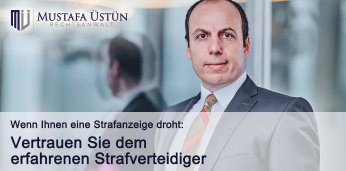 Wenn Ihnen eine Strafanzeige droht: Vertrauen Sie dem erfahrenen Strafverteidiger | Rechtsanwalt Mustafa Üstün